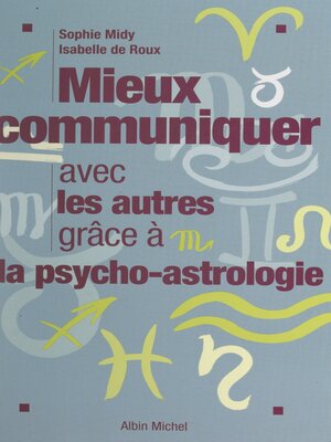 cover image of Mieux communiquer avec les autres grâce à la psycho-astrologie